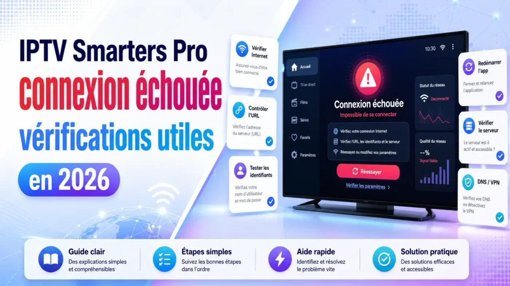 IPTV Smarters Pro connexion échouée avec vérifications utiles pour résoudre le problème en 2026