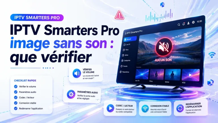 IPTV Smarters Pro image sans son avec écran TV affichant une vidéo muette et checklist de vérification audio